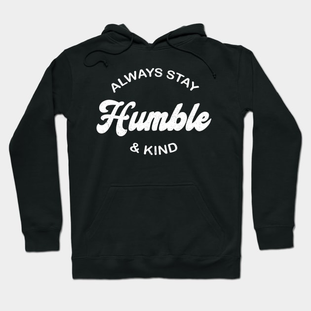 Always Stay Humble And Kind Vintage Distressed Hoodie by HeroGifts